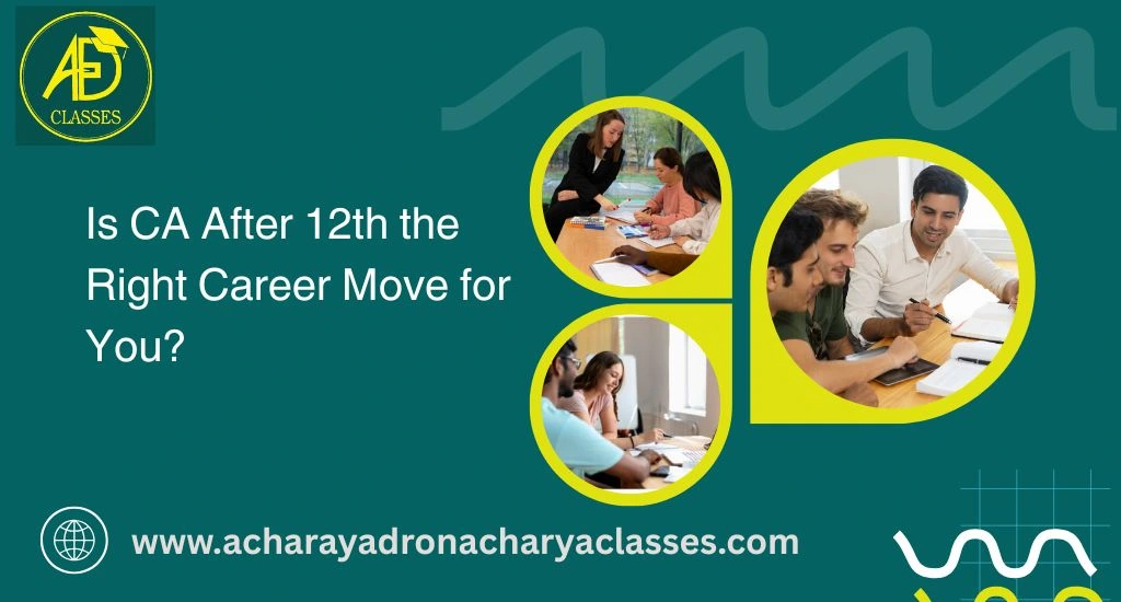 Is CA After 12th the Right Career Move for You?