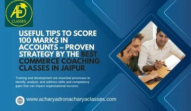 Useful Tips to Score 100 Marks in Accounts – Proven Strategy by the Best Commerce Coaching Classes in Jaipur