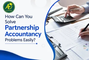 How Can You Solve Partnership Accountancy Problems Easily? 